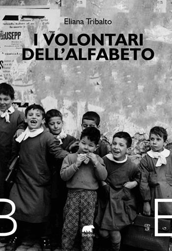 I volontari dell’alfabeto - Eliana Tribalto - Libro Bertoni 2023 | Libraccio.it