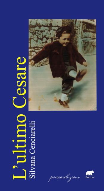 L'ultimo Cesare - Silvana Cenciarelli - Libro Bertoni Editore 2023, Poesiaedizioni | Libraccio.it