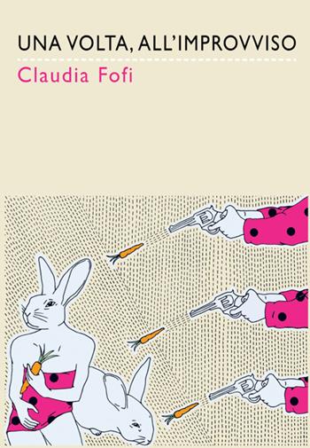 Una volta, all’improvviso - Claudia Fofi - Libro Bertoni 2023 | Libraccio.it