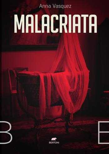 Malacriata - Anna Vasquez - Libro Bertoni 2023 | Libraccio.it