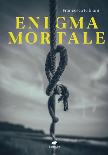 Enigma mortale - Francesca Fabiani - Libro Bertoni 2023 | Libraccio.it