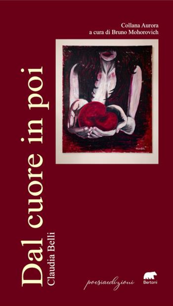Dal cuore in poi - Claudia Belli - Libro Bertoni 2023, Aurore | Libraccio.it