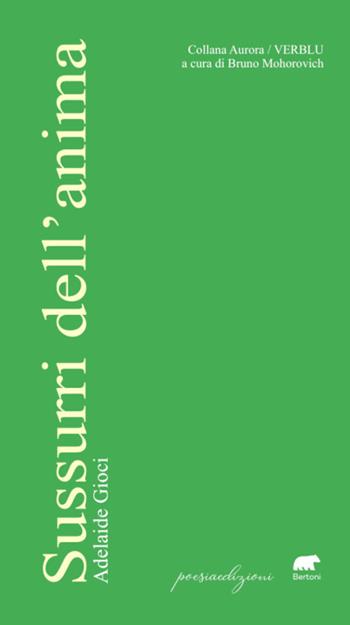 Sussurri dell'anima - Adelaide Gioci - Libro Bertoni 2023, Aurora | Libraccio.it