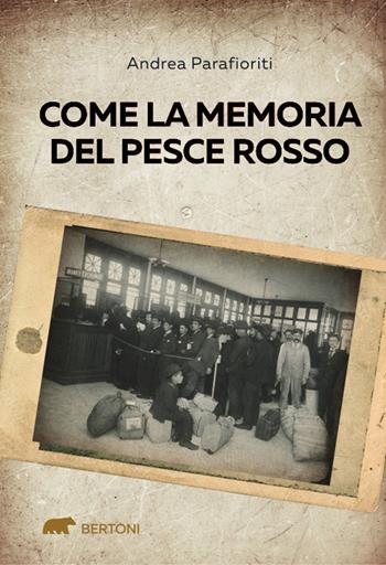 Come la memoria del pesce rosso - Andrea Parafioriti - Libro Bertoni 2023 | Libraccio.it