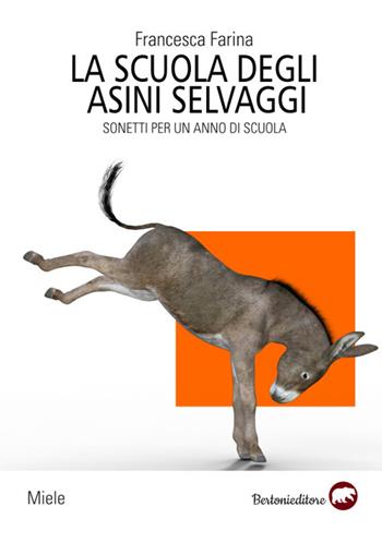 La scuola degli asini selvaggi - Francesca Farina - Libro Bertoni 2023, Miele | Libraccio.it