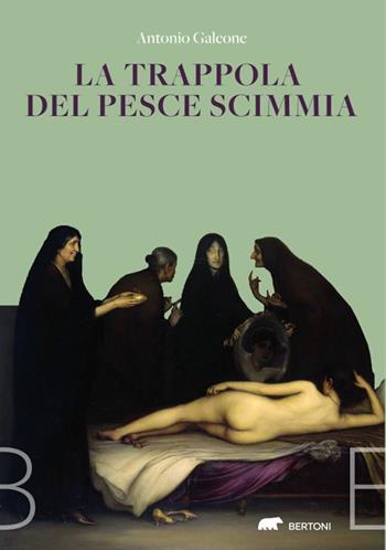 La trappola del pesce scimmia - Antonio Galeone - Libro Bertoni 2023 | Libraccio.it