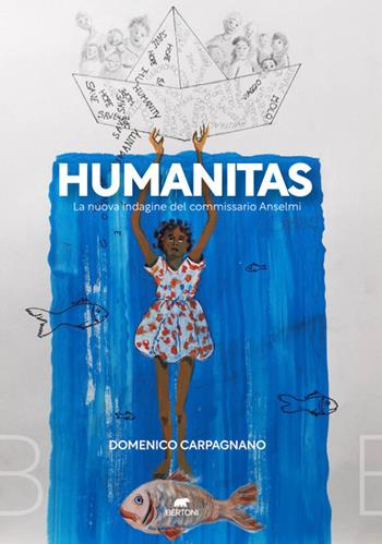 Humanitas. La nuova indagine del commissario Anselmi - Domenico Carpagnano - Libro Bertoni 2023 | Libraccio.it
