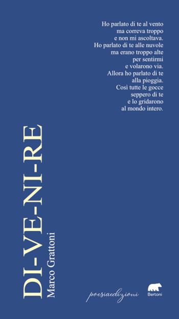 Di-ve-ni-re - Marco Grattoni - Libro Bertoni 2023, Poesiaedizioni | Libraccio.it