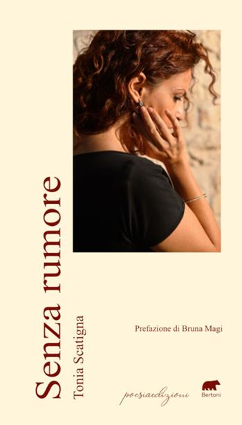 Senza rumore - Tonia Scatigna - Libro Bertoni 2023, Poesiaedizioni | Libraccio.it