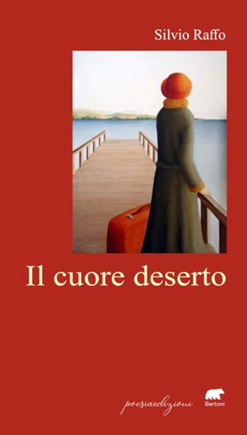 Il cuore deserto - Raffo Silvio - Libro Bertoni 2023, Poesiaedizioni | Libraccio.it