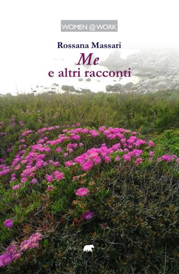 Me e altri racconti - Rossana Massari - Libro Bertoni 2023, Women @ work | Libraccio.it