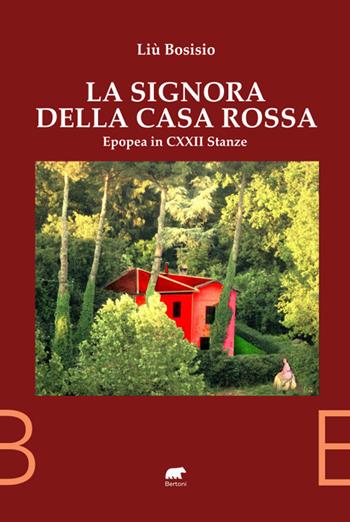 La signora della casa rossa. Epopea in 122 stanze - Liù Bosisio - Libro Bertoni 2023 | Libraccio.it