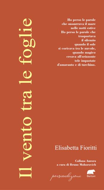 Il vento tra le foglie - Elisabetta Fioritti - Libro Bertoni 2023, Poesiaedizioni | Libraccio.it