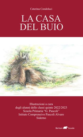 La casa del buio. Ediz. a colori - Caterina Condoluci - Libro Bertoni 2023 | Libraccio.it