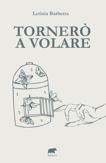 Tornerò a volare - Letizia Barbetta - Libro Bertoni 2023 | Libraccio.it