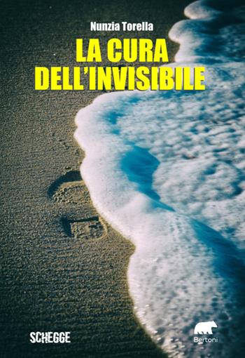 La cura dell'invisibile - Nunzia Torella - Libro Bertoni 2023, Schegge | Libraccio.it