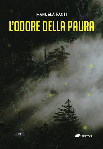 L'odore della paura - Manuela Fanti - Libro Bertoni 2023, Ira | Libraccio.it