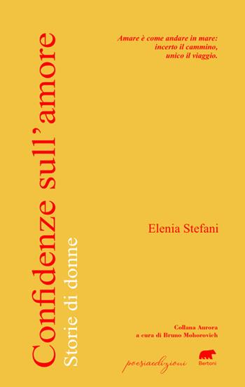 Confidenze sull'amore. Storie di donne - Elenia Stefani - Libro Bertoni 2023, Aurore | Libraccio.it
