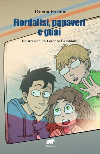 Fiordalisi, papaveri e guai - Orietta Frustini - Libro Bertoni 2023 | Libraccio.it