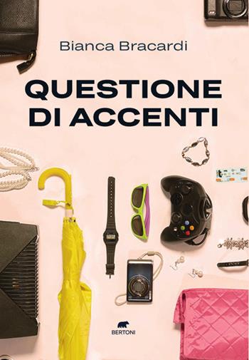 Questione di accenti - Bianca Bracardi - Libro Bertoni 2023 | Libraccio.it