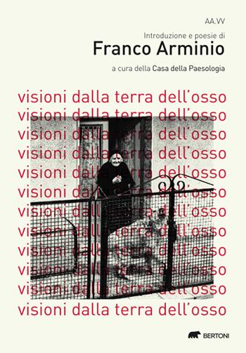 Visioni dalla terra dell'osso - Franco Arminio - Libro Bertoni 2023 | Libraccio.it