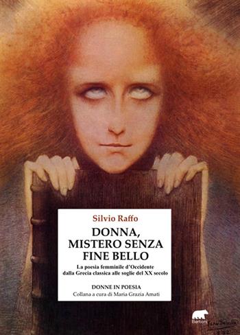 Donna, mistero senza fine bello. La poesia femminile d'Occidente dalla Grecia classica alle soglie del XX secolo - Raffo Silvio - Libro Bertoni 2023, Donne in poesia | Libraccio.it