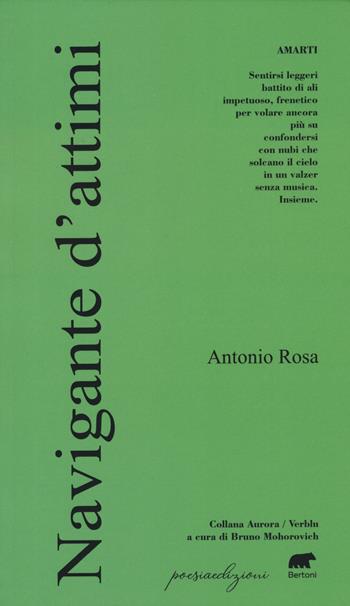 Navigante d'attimi - Antonio Rosa - Libro Bertoni 2023, Aurore | Libraccio.it