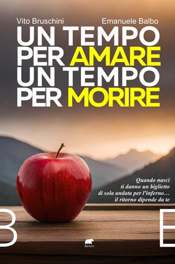 Un tempo per amare un tempo per morire - Vito Bruschini, Emanuele Balbo - Libro Bertoni 2023 | Libraccio.it