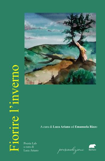 Fiorire l'inverno  - Libro Bertoni 2024, Poesia Lab | Libraccio.it