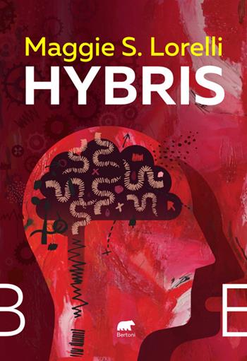 Hybris - Maggie S. Lorelli - Libro Bertoni 2024 | Libraccio.it