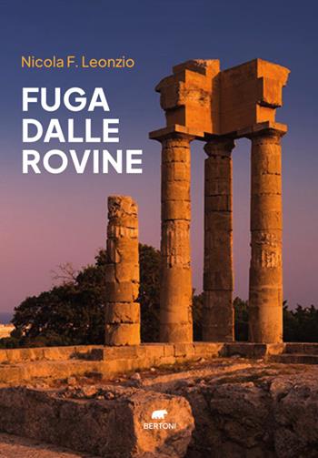 Fuga dalle rovine - Nicola F. Leonzio - Libro Bertoni 2024 | Libraccio.it