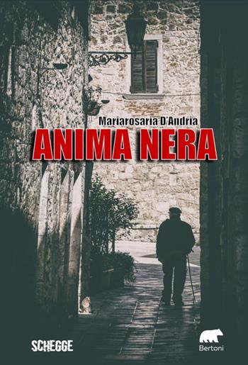 Anima nera - Mariarosaria D'Andria - Libro Bertoni 2024, Schegge | Libraccio.it