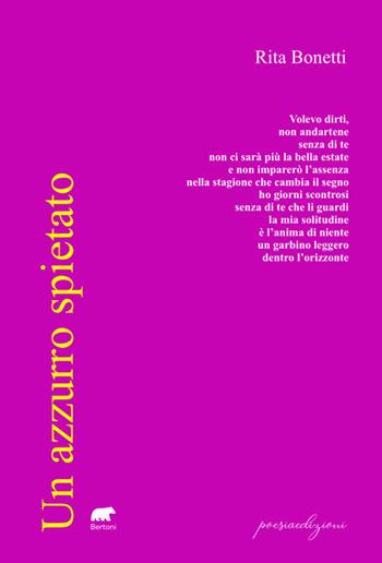 Un azzurro spietato - Rita Bonetti - Libro Bertoni 2024, Poesiaedizioni | Libraccio.it