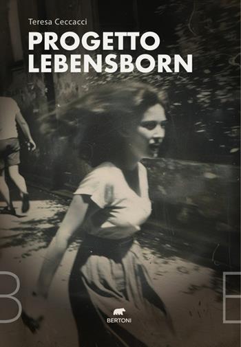 Progetto Lebensborn - Teresa Ceccacci - Libro Bertoni 2024 | Libraccio.it