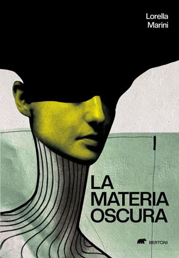 La materia oscura - Lorella Marini - Libro Bertoni 2024 | Libraccio.it