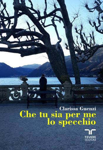 Che tu sia per me lo specchio - Clarissa Guenzi - Libro Bertoni 2024, Tevere Edizioni | Libraccio.it