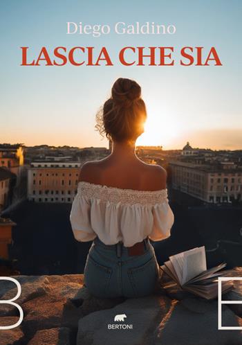 Lascia che sia - Diego Galdino - Libro Bertoni 2024 | Libraccio.it