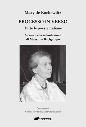 Processo in verso. Tutte le poesie italiane - Mary de Rachewiltz - Libro Bertoni 2024, Donne in poesia | Libraccio.it