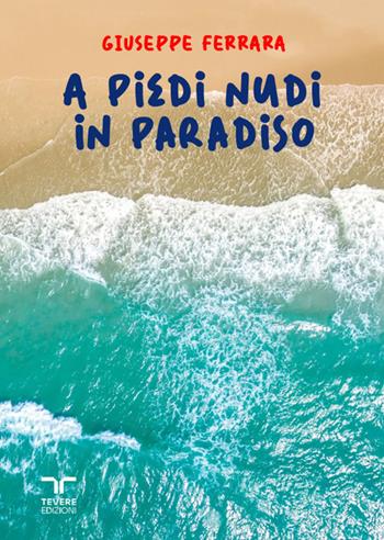 A piedi nudi in paradiso - Giuseppe Ferrara - Libro Bertoni 2024, Tevere Edizioni | Libraccio.it