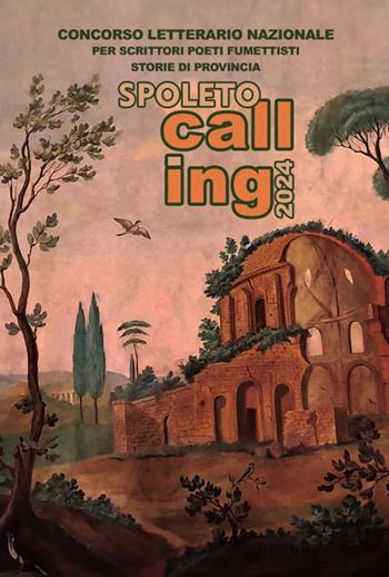 Spoleto calling 2024. Storie di provincia. Concorso letterario nazionale per scrittori, poeti e fumettisti  - Libro Bertoni 2024, Narrativa | Libraccio.it