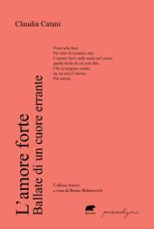 L'amore forte. Ballate di un cuore errante