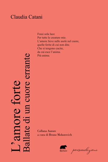 L'amore forte. Ballate di un cuore errante - Claudia Catani - Libro Bertoni 2024, Aurore | Libraccio.it
