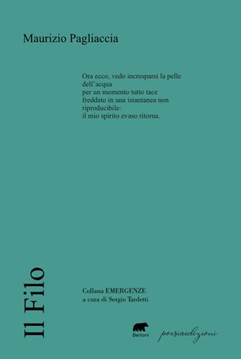 Il filo - Maurizio Pagliaccia - Libro Bertoni 2024, Emergenze | Libraccio.it