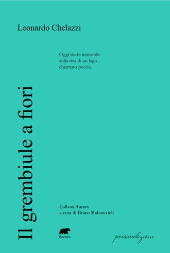Il grembiule a fiori - Leonardo Chelazzi - Libro Bertoni 2024, Poesiaedizioni | Libraccio.it