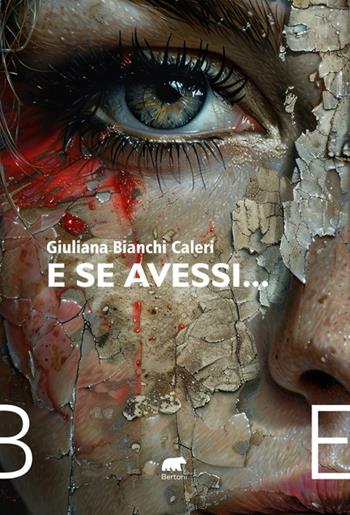 E se avessi… - Giuliana Bianchi Caleri - Libro Bertoni 2024, Narrativa | Libraccio.it