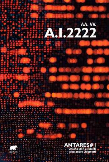 A.I. 2222  - Libro Bertoni Editore 2024, Antares | Libraccio.it