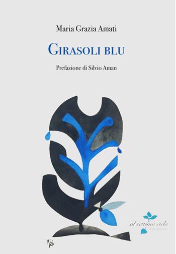 Girasoli blu - Maria Grazia Amati - Libro Bertoni 2024, Al settimo cielo | Libraccio.it
