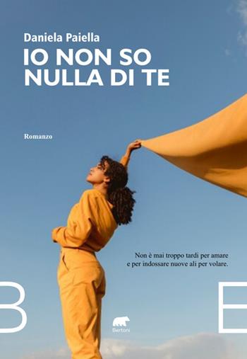 Io non so nulla di te - Daniela Paiella - Libro Bertoni 2024, Narrativa | Libraccio.it