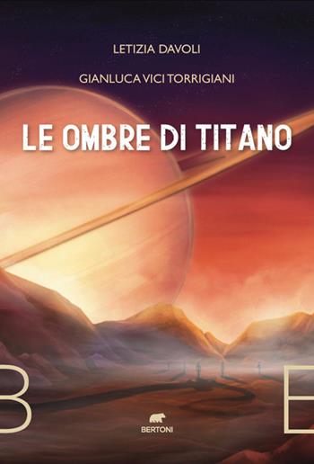Le ombre di Titano - Letizia Davoli, Gianluca Vici Torrigiani - Libro Bertoni 2025, Narrativa | Libraccio.it