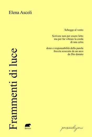 Frammenti di luce - Elena Ascoli - Libro Bertoni 2025, Poesiaedizioni | Libraccio.it